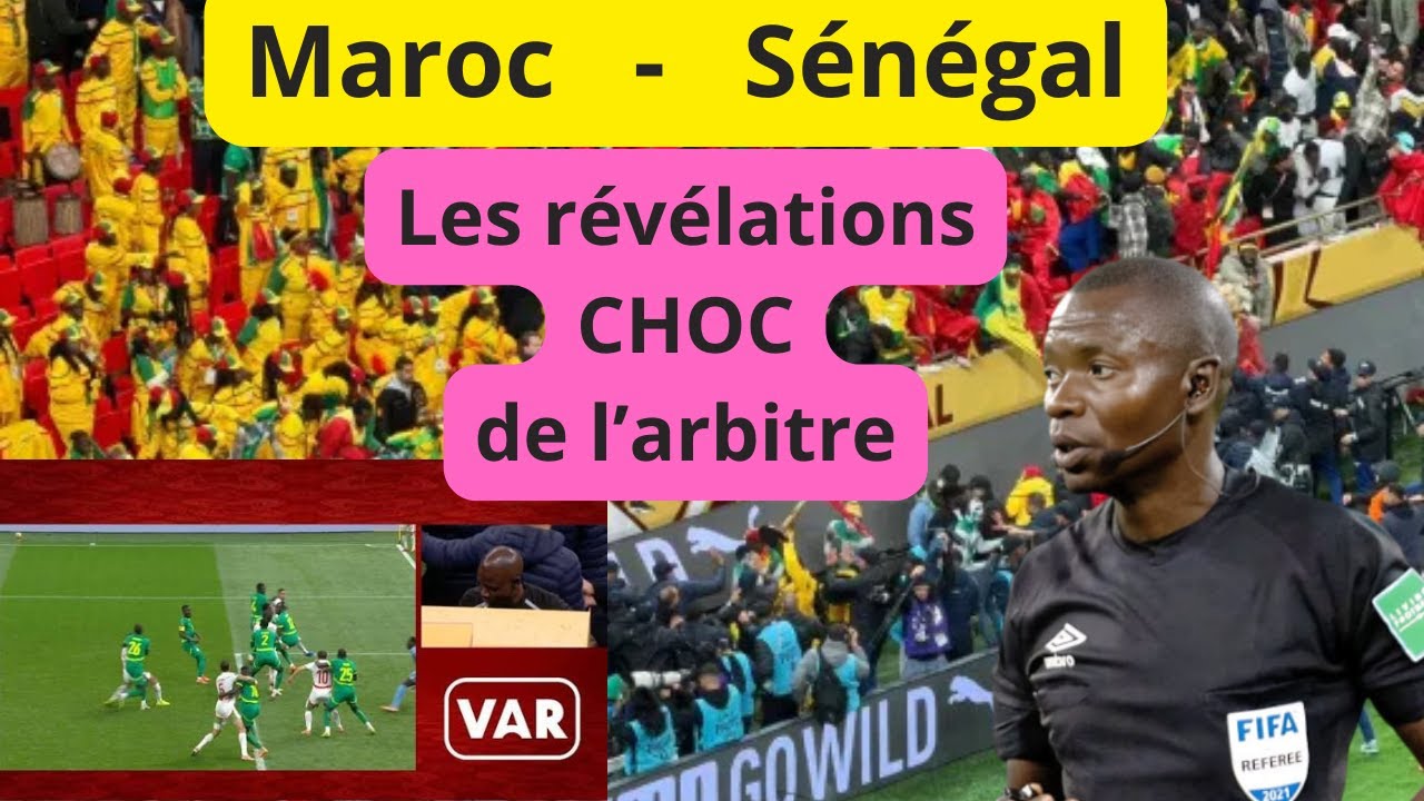 Sénégal vs Maroc : L’arbitre révèle enfin le complot