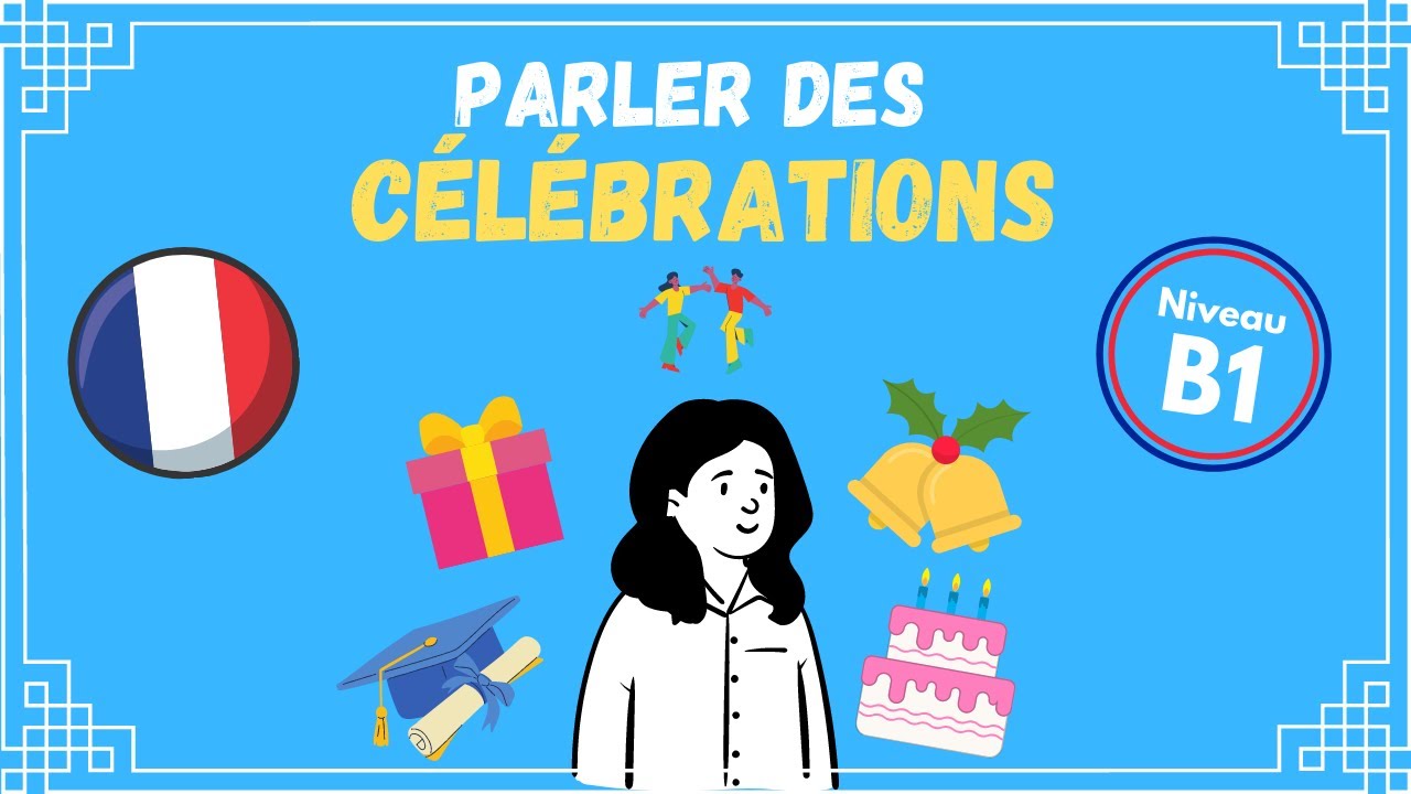 Parler des célébrations et fêtes en France | Comment souhaiter vos vœux?