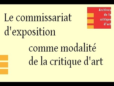 Jean Max Colard - Le commissariat d'exposition comme modalité de la critique d'art