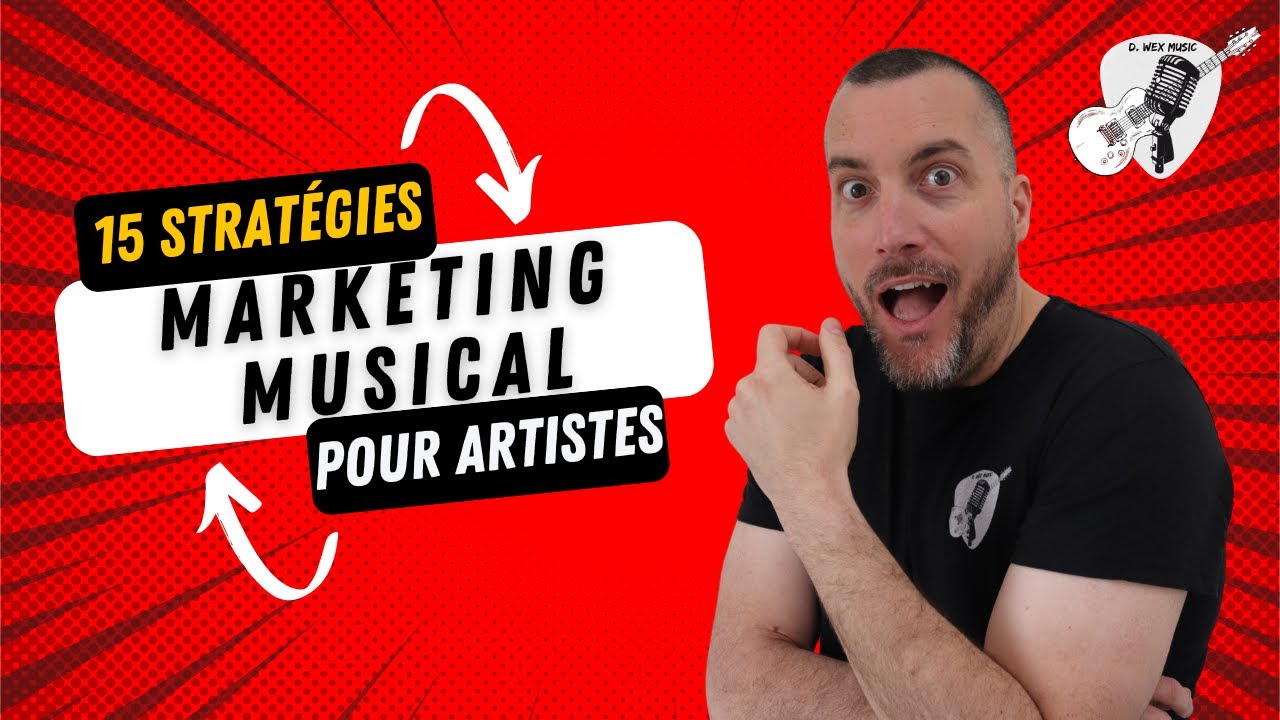 Les 15 STRATEGIES de MARKETING MUSICAL pour les ARTISTES