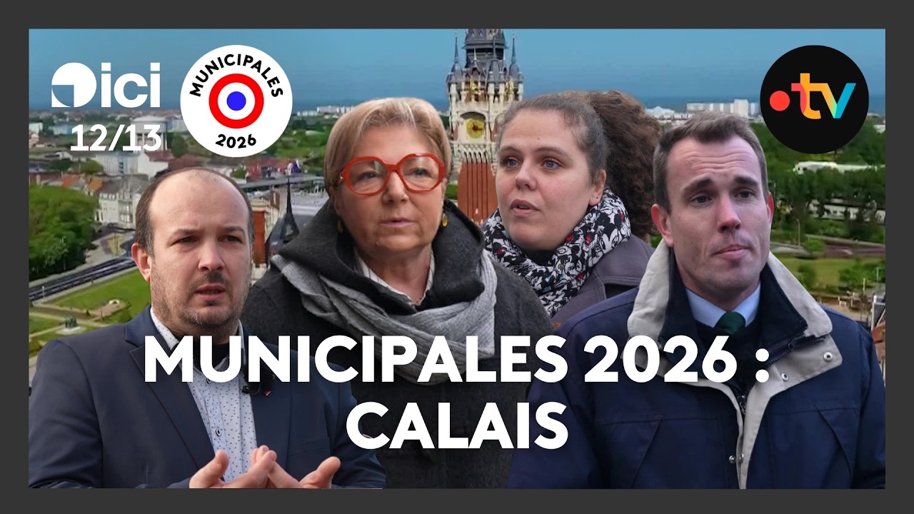 Municipales 2026 : gros plan sur Calais